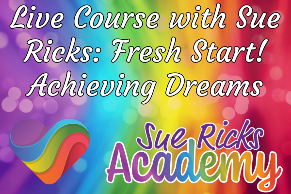 Live Course with Sue Ricks - Fresh Start! Achieving Dreams